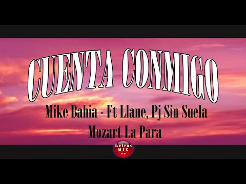 Mike Bahia - Cuenta Conmigo Ft Llane, Pj Sin Suela, Mozart La Para LETRA