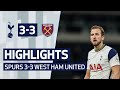 HIGHLIGHTS SPURS 3 3 WEST HAM UNITED