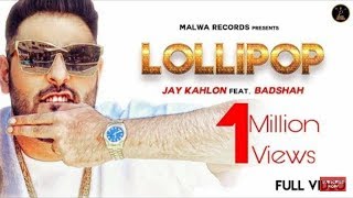 BADSHAH NEW SONG - LOLLIPOP - Jay | Viral Song 2018 | N.S.Production&#39;s