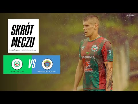 SKRÓT MECZU: START MSZANA - PRZYSZŁOŚĆ ROGÓW