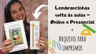 LEMBRANCINHAS VOLTA ÀS AULAS - ONLINE E PRESENCIAL || Com molde pronto para imprimir