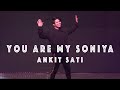 You Are My Soniya Dance Showcase Ankit Sati