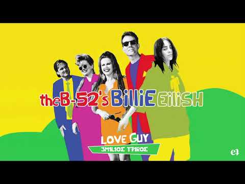 The B-52's & Billie Eilish - Love Guy (Emilios Tziros Mashup)