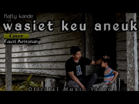 WASIET KEU ANEUK ( Rafly Kande ) || COVER BY FAUZI ARITONANG