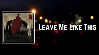 Leave Me Like This Lyrics - Skrillex