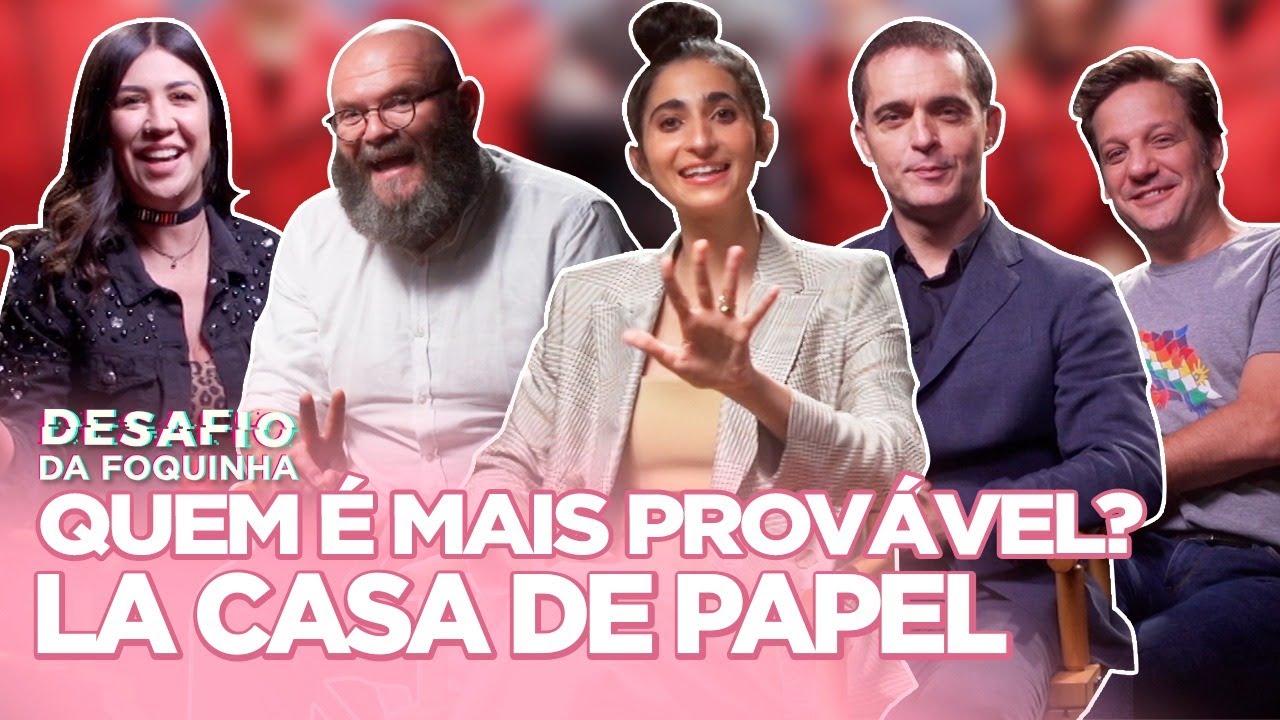 ENTREVISTA LA CASA DE PAPEL: QUEM É MAIS PROVÁVEL DE DANÇAR FUNK, CHORAR, LIDERAR O GRUPO | Foquinha