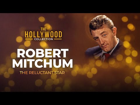 Robert Mitchum: The Reluctant Star | The Hollywood Collection