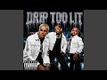 Drip Too Lit