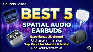Top 5 Earbuds for Spatial Audio & 3D Sound (Don't Buy Wrong in 2026)