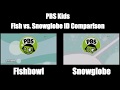 627 PBS Kids ID Comparison Fishbowl Vs Snowglobe