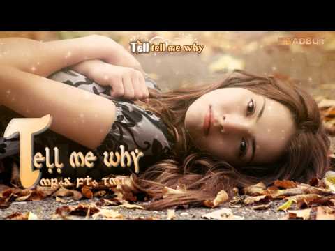 Tell me why - Mr.A ft. TMT ( w/lyrics )