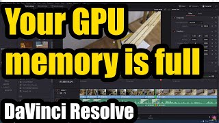 Your GPU memory is full (Davinci Resolve, update GPU driver)