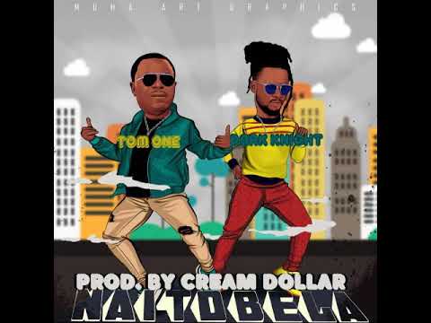 Tom One ft Dark Knight - Naitobela (Prod by Cream Dollar)