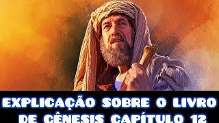 EXPLICAÇÃO SOBRE O LIVRO DE GÊNESIS CAPÍTULO 12