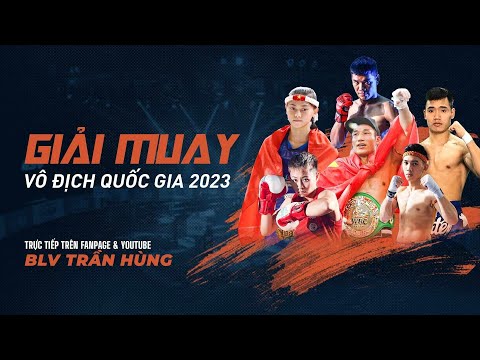 LIVE CHUNG KẾT Giải Muay VĐQG 2023 l Trương Cao Minh Phát l Huỳnh hà Hữu Hiếu l Bùi Yến Ly Quốc Tuấn