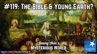 Does the Bible Teach We&#39;re Living on a Young Earth? - Jimmy Akin&#39;s Mysterious World