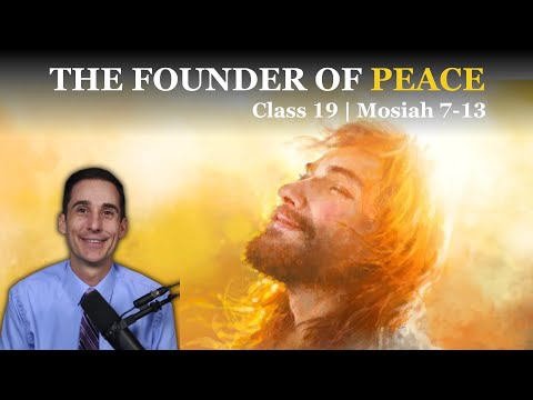 The Founder of Peace | Mosiah 7-13 | Come Follow Me | The Book of Mormon: A Master Class #19 |