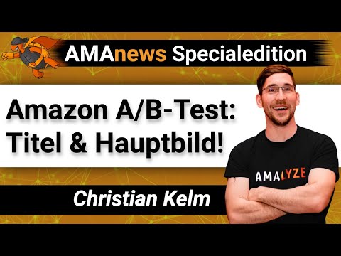 AMAnews Sonderedition: A/B-Test Amazon Titel & Hauptbild Schritt-für-Schritt-Anleitung I Amazon FBA