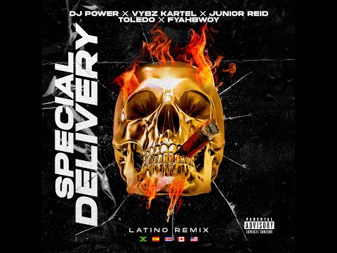 DJ POWER ❌ VYBZ KARTEL ❌ TOLEDO ❌ JUNIOR REID ❌ FYAHBWOY - SPECIAL DELIVERY (OFFICIAL LATINO REMIX)