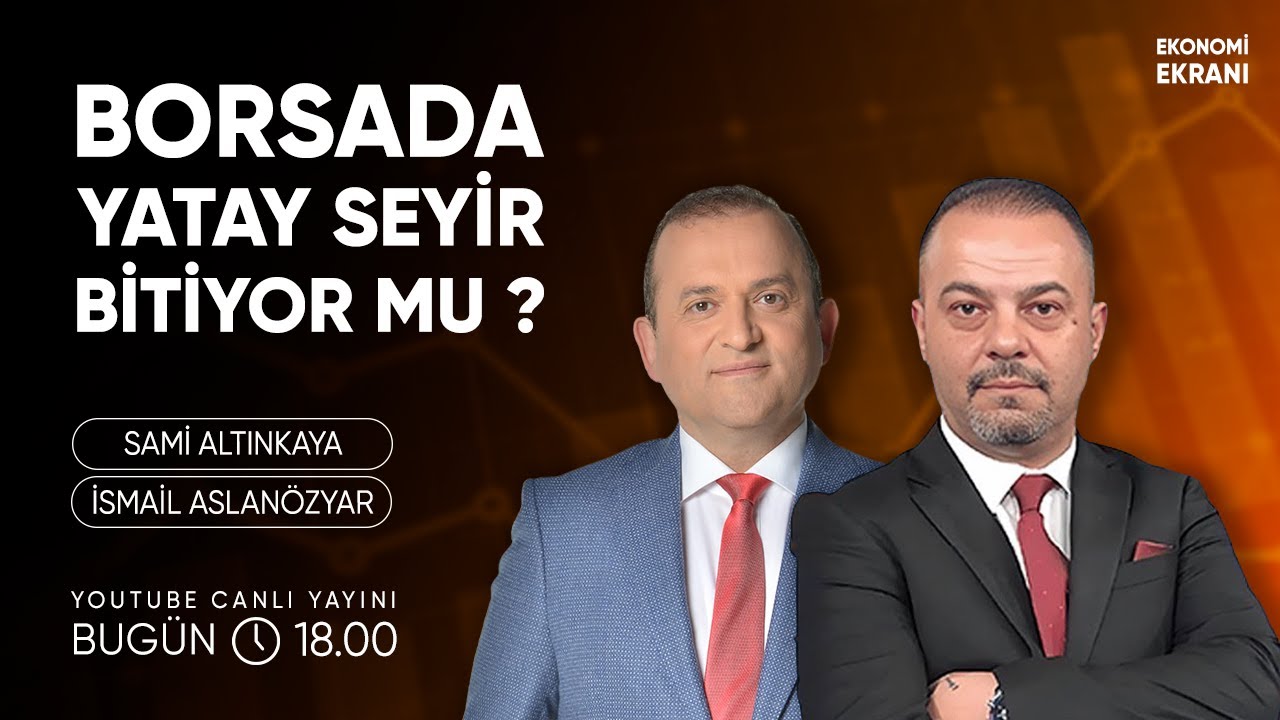 Borsada Yatay Seyir Bitiyor Mu ? | İsmail Aslanözyar | Ekonomi Ekranı