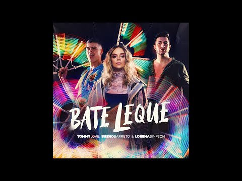 Tommy Love & Breno Barreto - Bate Leque (ft. Lorena Simpson) (Radio Edit) (Audio)
