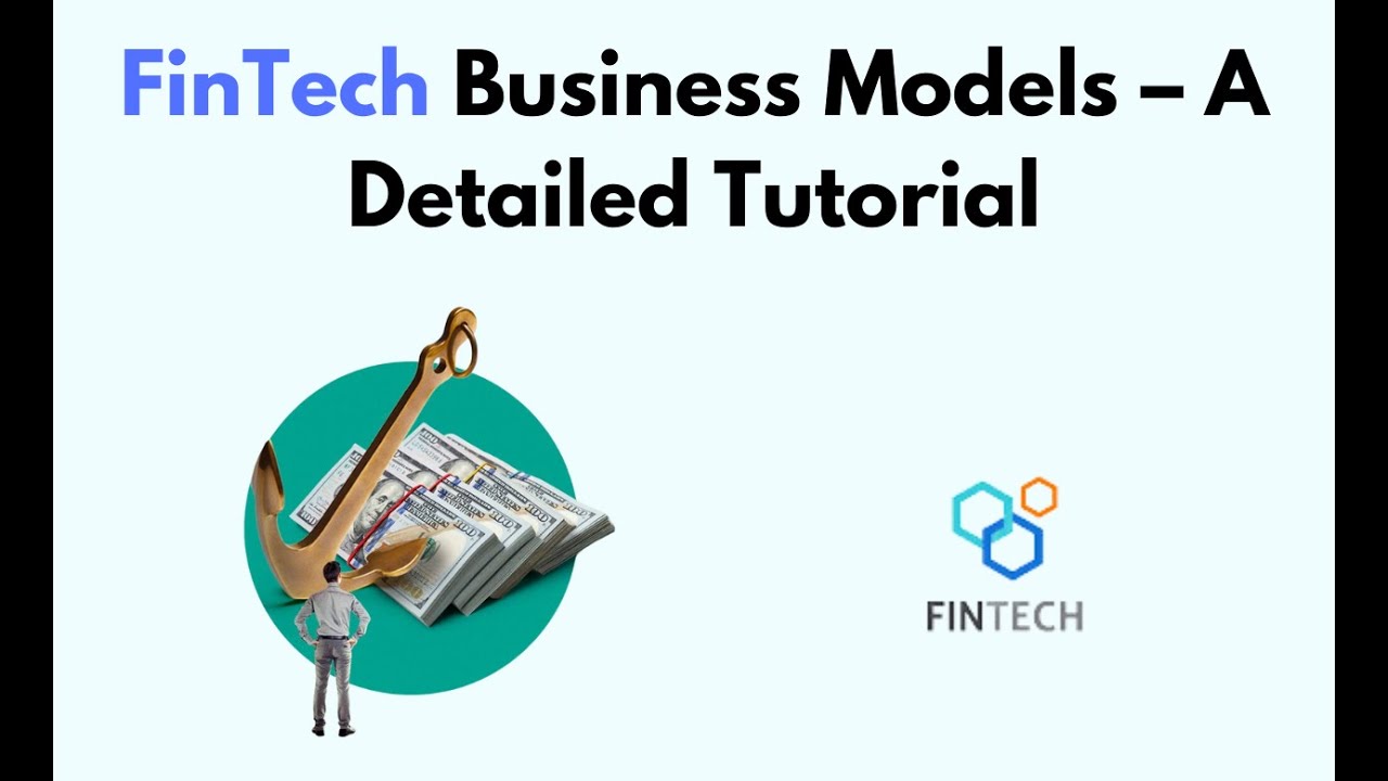 FinTech Business Models – A Detailed Tutorial