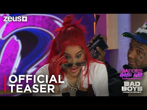 Baddies Gone Wild x Bad Boys DR Auditions | Official Teaser | Zeus