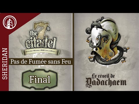LA 7TH CITADELLE - LE RÉVEIL DE DADACHAEM - Pas de fumée sans feu - Final