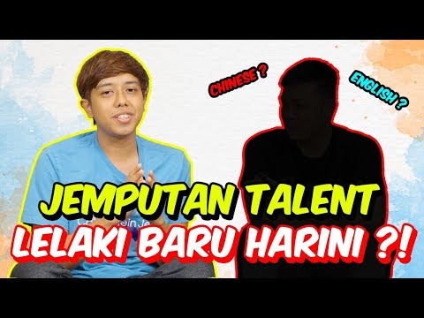 JEMPUTAN TALENT LELAKI BARU HARINI ?! - BOLEH CAKAP CHINESE ATAU ENGLISH !