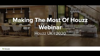 Houzz UK Webinar: Making The Most Of Houzz