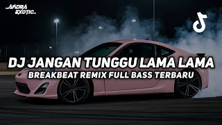 Download lagu DJ JANGAN TUNGGU LAMA LAMA BREAKBEAT REMIX FULL BASS VIRAL TIKTOK 2026 TERBARU mp3