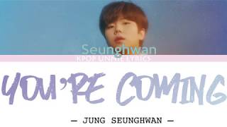 Jung Seung Hwan(정승환) - You’re Coming (Lyrics Han/Rom/Eng/가사)