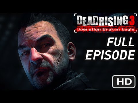 DEAD RISING 3 - Operation Broken Eagle DLC Full Walkthrough - Untold Stories: Episode 1 [HD] 1080p
