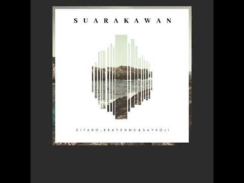 SUARA KAWAN - Eitaro, Saykoji ft. BRAYEN MC