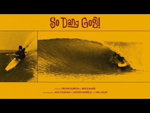 So Dang Good - Trevor Gordon & Bryce Baker