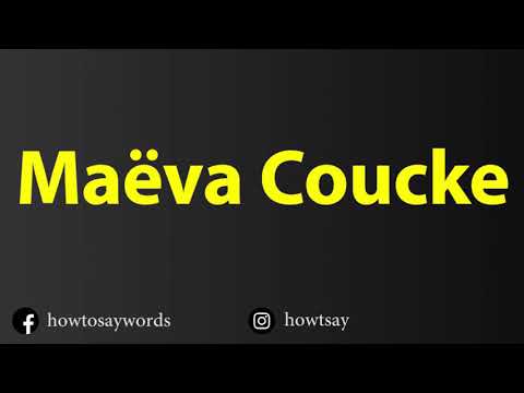 How To Pronounce Maeva Coucke