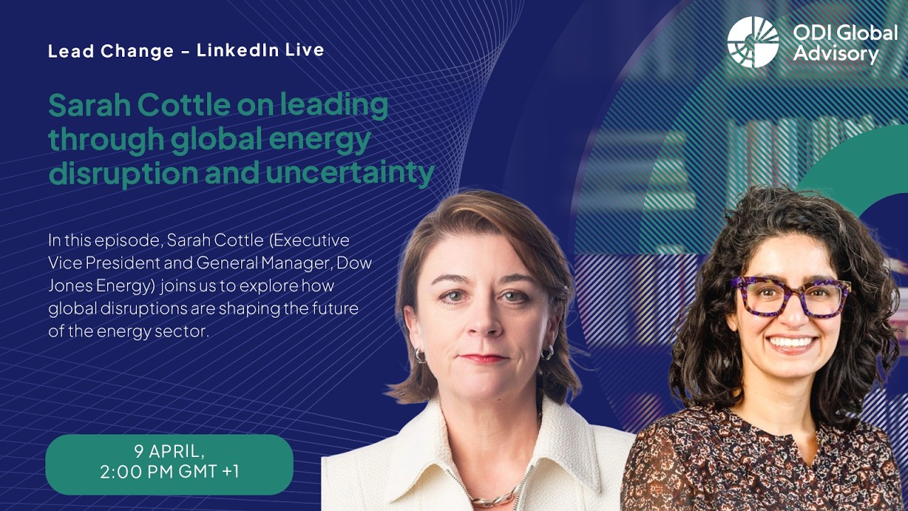 Lead Change: Sarah Cottle on leading through global energy disruption and uncertainty
