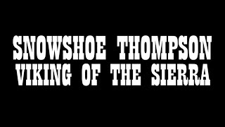 Snowshoe Thompson: Viking Of The Sierra