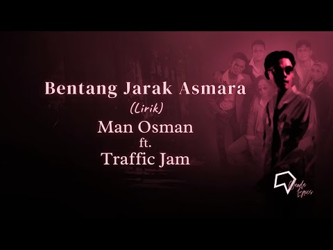Man Osman ft Traffic Jam - Bentang Jarak Asmara (Lirik)