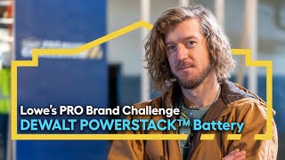 Lowe’s PRO Brand Challenge | DEWALT POWERSTACK™ Battery