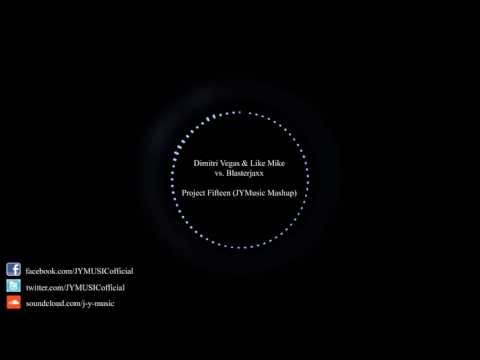 Dimitri Vegas & Like Mike vs Blasterjaxx - Project Fifteen (JYMusic Mashup)