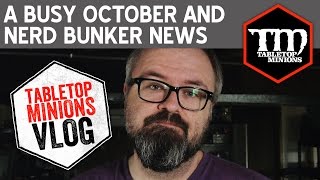 A Busy October and Nerd Bunker News - VLOG
