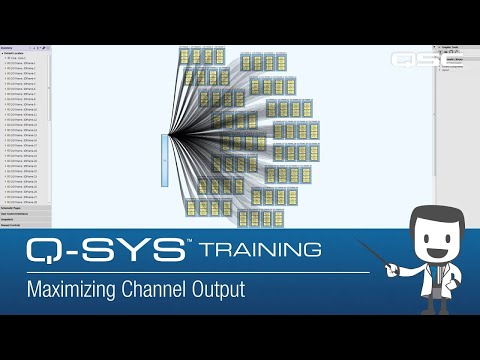 Q-SYS Training Level 1 - Software Overview Part J: Maximizing Channel Output