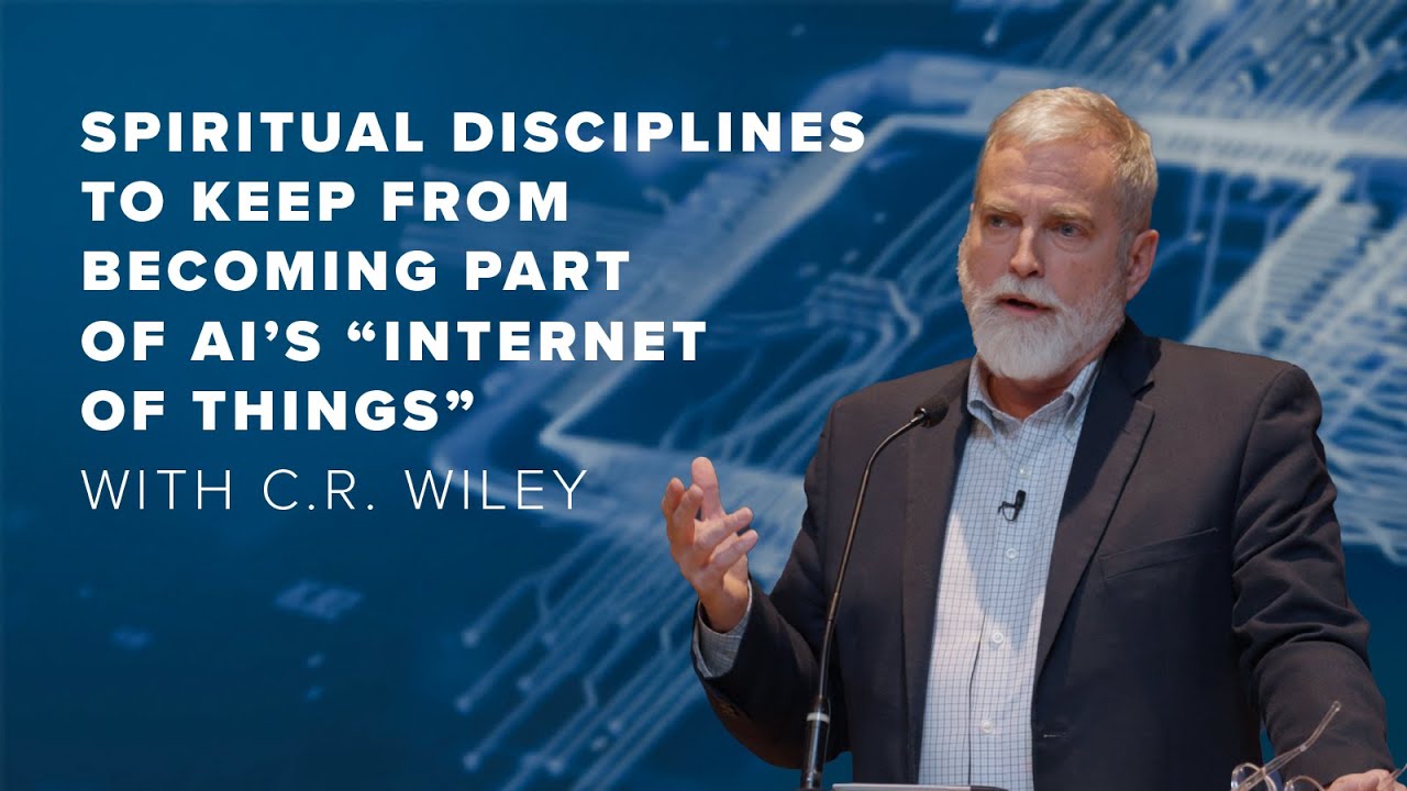 Spiritual Disciplines to Keep from Becoming Part of AI’s ‘Internet of Things’ | C. R. Wiley