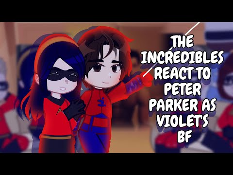 The Incredibles React To Peter Parker As Violet's BF || Gacha React