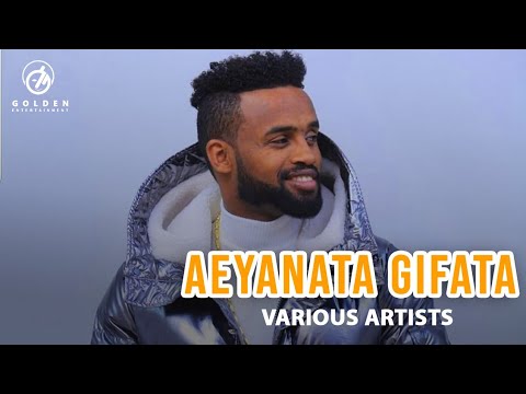 Yared Negu,Siso,Tesfaye Taye,Alemayehu Chufako,Aberash - Aeyanata Gifata - New Ethiopian Music 2018