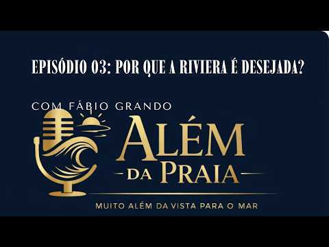 Capa do vídeo: Episódio 03 — Por que a Riviera é desejada?