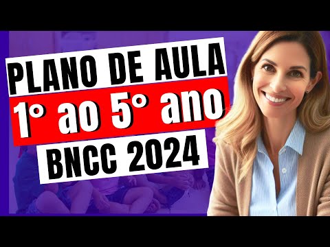 Plano de Aula Pronto 【do 1° ao 5° ano】 Ensino Fundamental - BNCC 2024