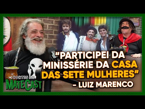 "PARTICIPEI DA MINISSÉRIE DA CASA DAS SETE MULHERES"- LUIZ MARENCO.