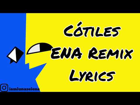 (ORIGINAL) Cótiles - ENA Remix (Lyrics) (I'm Allergic To People! Meme Song)